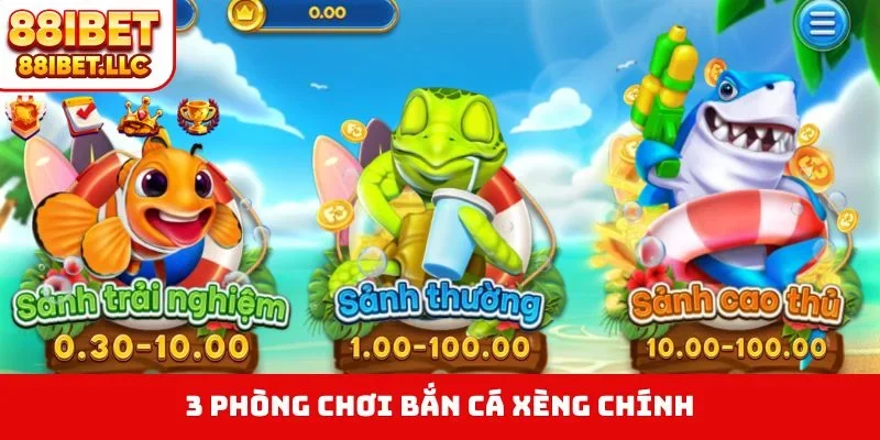 3 phòng chơi bắn cá Xèng chính