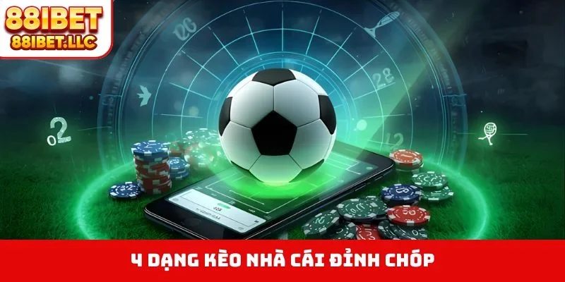 Kèo Nhà Cái 88IBET - Chiến Thắng Dễ Dàng Với 4 Bí Kíp Vàng 1 4 dạng kèo nhà cái đỉnh chóp