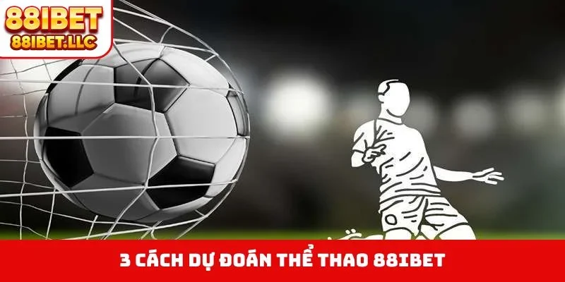Thể thao 88ibet 4 3 cách dự đoán thể thao 88IBET