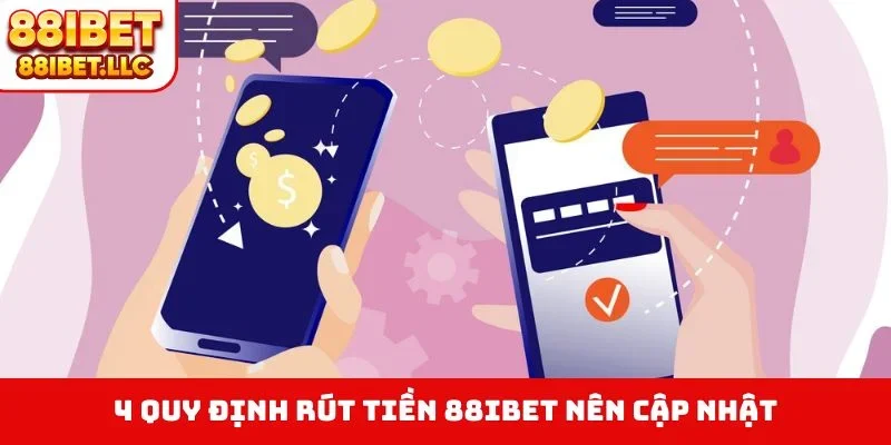 Rút tiền 88ibet 3 4 quy định rút tiền 88IBET nên cập nhật