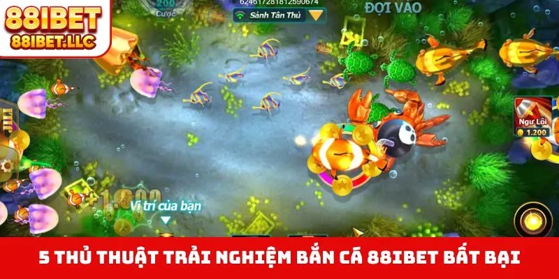 Bắn cá 88ibet 4 5 thủ thuật trải nghiệm bắn cá 88IBET bất bại