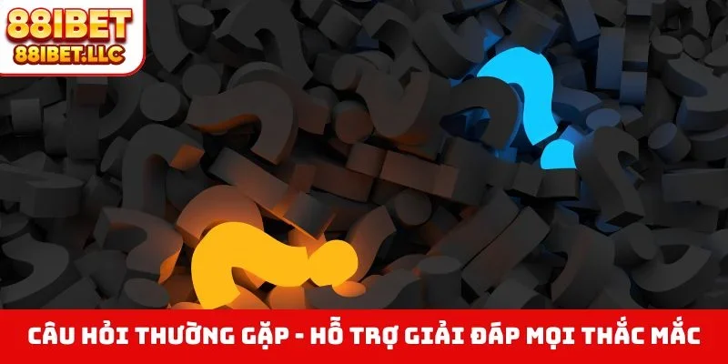 Câu hỏi thường gặp 1 Câu hỏi thường gặp - Hỗ trợ giải đáp mọi thắc mắc