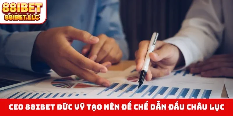 CEO 88IBET Đức Vỹ 2 CEO 88IBET Đức Vỹ tạo nên đế chế dẫn đầu châu lục
