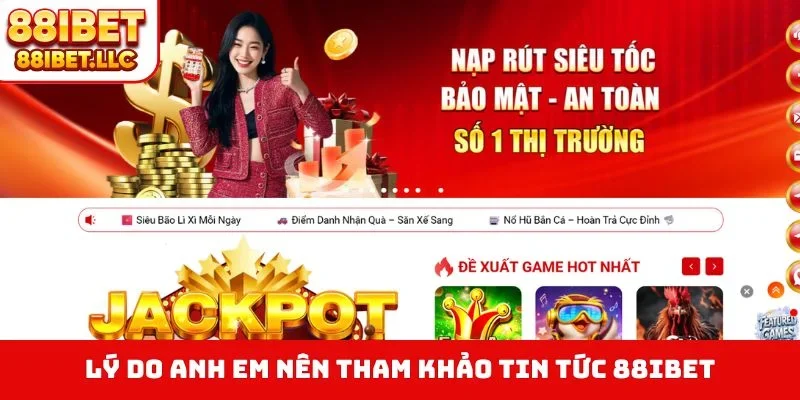Tin tức 88ibet 1 Lý do anh em nên tham khảo tin tức 88IBET