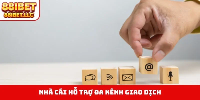 88ibet 13 Nhà cái hỗ trợ đa kênh giao dịch