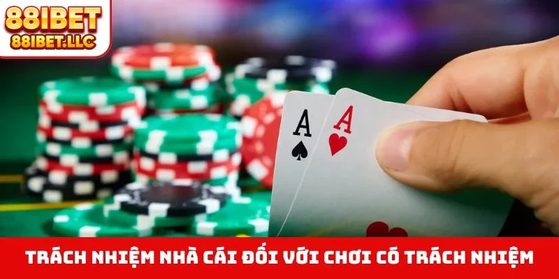 Trách nhiệm nhà cái đối với chơi có trách nhiệm